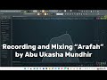 Recording and Mixing “Ilaa Arafat” by Abu Ukasha Mundhir #islam #nasheed #flstudio #mixingengineer