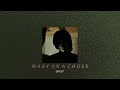 mary on a cross—ghost; (slowed down + reverb)