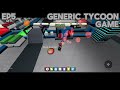 Generic Tycoon Game Ep5