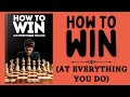 How To Win (At Everything You Do) (Audiobook)