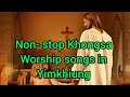 Non - stop worship songs in yimkhiung # gospel #