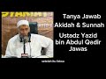 TANYA JAWAB AKIDAH DAN SUNNAH BERSAMA USTADZ YAZID BIN ABDUL QADIR JAWAS