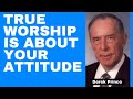 Derek Prince: True Worship is About Your Attitude