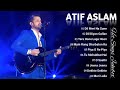 Best Of Atif Aslam | Hindi Top 10 Hit Songs Of Atif Aslam | Latest Bollywood Songs | Jukebox