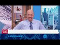 Jim Cramer talks the recent dip in the market