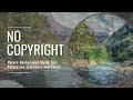 No Copyright Nature Background Music for Relaxation, Calmness and Relief