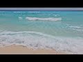 RELAXING WAVES SOUNDS | CANCUN BEACH | 1 HR NATURAL OCEAN VIEWS & SOUNDS