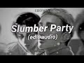 Slumber Party Edit Audio