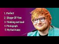 Ed Sheeran Best songs. Perfect , Shape Of you  Thinking out loud & my bad habit. uploaded by Alex