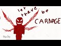 Let there be CARNAGE  (animation)