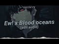 Ew! x Hello, Mother f**ker x Blood oceans Edit Audio