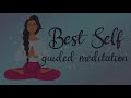 Becoming Your Best Self 10 Minute Guided Meditation