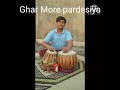 Ghar More Pardesiya - Kalank । Tabla Cover । Deb Tabla Guy