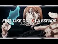 feel like god X la espada (edit audio)