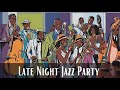 Late Night Jazz Party [Jazz, Smooth Jazz, Instrumental Jazz, Female Vocal Jazz]