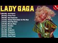 Lady Gaga Greatest Hits Songs of All Time - Music Mix Playlist 2024