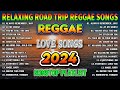 NEW BEST REGGAE MUSIC MIX 2024💓RELAXING REGGAE SONGS MOST REQUESTED REGGAE LOVE SONGS 2024