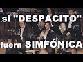 Si DESPACITO fuera SINFÓNICA