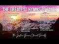 The Greatest Hymns of Faith - The Most Cherished Traditional Hymns of All Time