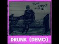 Drunk (Demo)