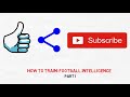 How to Train: Football Intelligence