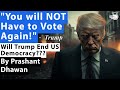 Video of Trump saying You Will Not Have to Vote Again goes Viral | Will Trump End US Democracy?