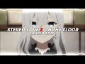 stereo love x on the floor [edit audio]