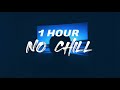 Cheat Codes - No Chill (ft. Lil Xxel) [ 1 HOUR ]