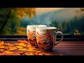Positive Morning Jazz 🍂 Relaxing Autumn Jazz Coffee Music & Smooth Bossa Nova Music to Great Moods