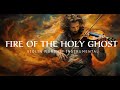 FIRE OF THE HOLY GHOST/ PROPHETIC WARFARE INSTRUMENTAL / WORSHIP MUSIC /INTENSE VIOLIN WORSHIP