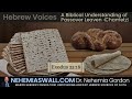 Hebrew Voices #185 - A Biblical Understanding of Passover Leaven (Chametz) - NehemiasWall.com
