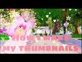 How I make my Royale High thumbnails!