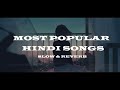 Most Romantic Songs Hindi Love Songs 2023 SLOW & REVERB| Bollywood New Song Indian Playlist | VIRAL
