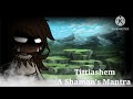 Tittiashem's Theme song: A Shaman's Mantra