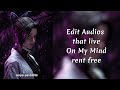 Edit Audios that live On My Mind rent free ✨