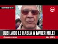 Jubilado LE HABLA a Milei y le da clases de humanidad