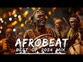 AFROBEAT MIX 2024 NAIJA - The Best and Latest Afrobeat Jams of 2024! - Best Afrobeat Mix 2024