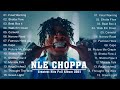 Best Of NLE CHOPPA Greatest Hits Full Album 2021