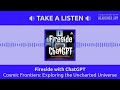 Fireside with ChatGPT - Cosmic Frontiers: Exploring the Uncharted Universe