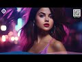 Selena Gomez, David Guetta, Rihanna, Bebe Rexha, Alan Walker, Cover Style🎵 EDM  Music Mix #136