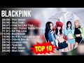 B L A C K P I N K 2023 MIX - TOP 10 BEST SONGS