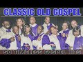 50 GREATEST OLD SCHOOL GOSPEL SONGS OF ALL TIME - Best Old Fashioned Black Gospel Music - Gospel Mix