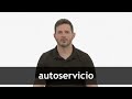 How to pronounce AUTOSERVICIO in European Spanish