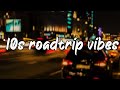 pov: it's 2010s and you are on roadtrip ~nostalgia playlist