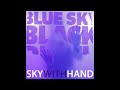 Blue Sky Black Death - Sky With Hand - NOIR - OFFICIAL HQ