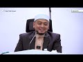 Persediaan Untuk Menjadi Tentera Imam Mahdi l Ustaz Wadi Annuar