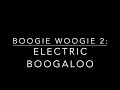 Boogie Woogie 2: Electric Boogaloo