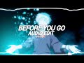 Before you go - lewis capaldi (edit audio)