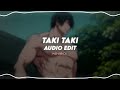 taki taki - dj snake (edit audio)