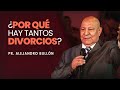 Pr. Bullon - ﻿¿Por qué hay tantos divorcios?